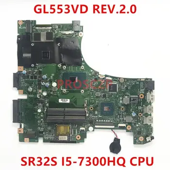 Anakart ASUS GL553VD REV. 2. 0 Laptop Anakart SR32S I5-7300HQ CPU Dizüstü %100 % Tam Test İyi Çalışıyor
