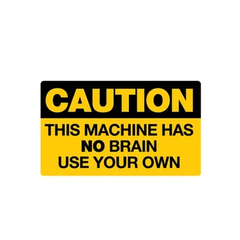 Sıcak Satış Uyarısı Bu Makinenin Beyni Yok KENDİ Araba Etiketinizi kullanın PVC Vinil Çıkartması