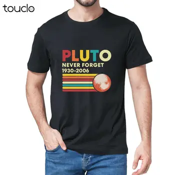 Yeni Pluto Asla Unutma 1930-2006 Komik Uzay Bilimi Hediye Vintage erkek tişört Unisex S-5Xl